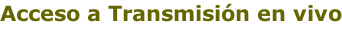 Acceso a Transmisión en vivo